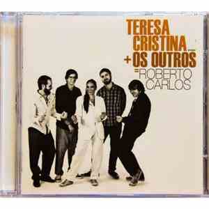 Teresa Cristina - Teresa Cristina + Os Outros = Roberto Carlos download flac mp3