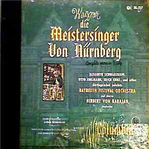 Wagner / Herbert Von Karajan / Elisabeth Schwarzkopf / Otto Edelmann / Erich Kunz And Other distinguished Soloists / Bayreuth Festival Orchestre - Die Meistersinger Von Nürnberg, Complete Opera In Three Acts download flac mp3