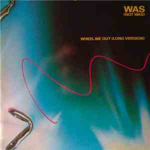 Was (Not Was) - Where Did Your Heart Go / Wheel Me Out (Long Version) download flac mp3