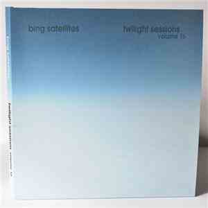 Bing Satellites - Twilight Sessions Volume 16 download flac mp3