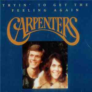 Carpenters - Tryin' To Get The Feeling Again download flac mp3