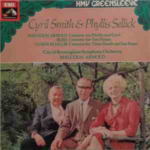 Cyril Smith , Phyllis Sellick, Malcolm Arnold, Bliss, Gordon Jacob, City Of Birmingham Symphony Orchestra - Concertos For Phyllis & Cyril download flac mp3
