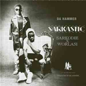 Da Hammer Feat. Sarkodie X Worlasi - Sarkastic download flac mp3
