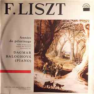 Franz Liszt, Dagmar Baloghová - Annees De Pelerinage - Vallee D' Obermann - Sonetto Del Petrarca - Tarantella Etc. download flac mp3