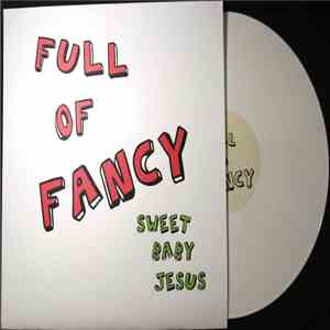 Full Of Fancy - Sweet Baby Jesus download flac mp3