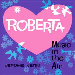 Jerome Kern - Roberta - Music In the Air download flac mp3