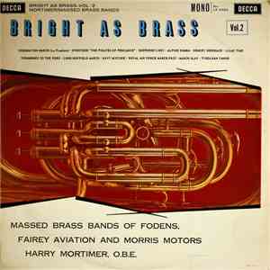 Massed Brass Bands Of Fodens, Fairey Aviation & Morris Motors - Bright As Brass - Vol. 2 download flac mp3