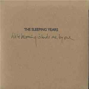 The Sleeping Years - We're Becoming Islands One By One download flac mp3