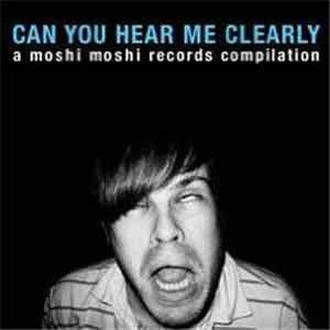 Various - Can You Hear Me Clearly - A Moshi Moshi Records Compilation download flac mp3