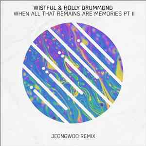 Wistful  & Holly Drummond - When All That Remains Are Memories, Pt. II (Jeongwoo Remix) download flac mp3