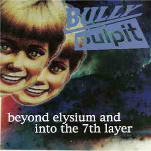 Bully Pulpit - Beyond Elysium And Into The 7th Layer download flac mp3