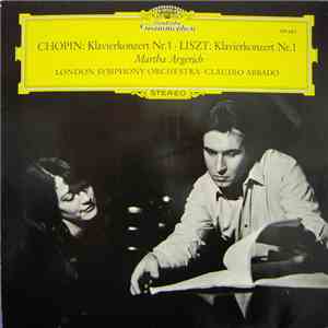 Chopin • Liszt - Martha Argerich · London Symphony Orchestra · Claudio Abbado - Chopin: Klavierkonzert Nr. 1 • Liszt: Klavierkonzert Nr. 1 download flac mp3