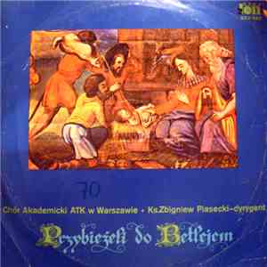 Chór Akademicki ATK W Warszawie, Zbigniew Piasecki - Przybieżeli Do Betlejem download flac mp3