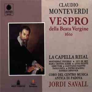 Claudio Monteverdi – La Capella Reial, Montserrat Figueras, Guy De Mey, Maria Cristina Kiehr, Livio Picotti, Gerd Turk, Gian Paolo Fagotto, Paolo Costa , Pietro Spagnoli, Daniele Carnovich, Coro Del Centro Musica Antica Di Padova, Jordi Savall - Vespro De download flac mp3