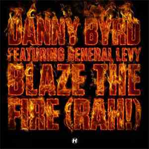 Danny Byrd Feat. General Levy - Blaze The Fire (Rah!) download flac mp3