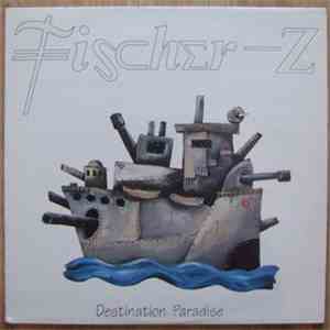 Fischer-Z - Destination Paradise download flac mp3
