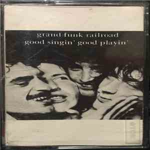 Grand Funk Railroad - Good Singin' Good Playin' download flac mp3