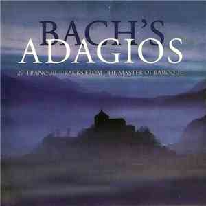 Johann Sebastian Bach - Bach's Adagios - 27 Tranquil Tracks From The Master Of Baroque download flac mp3