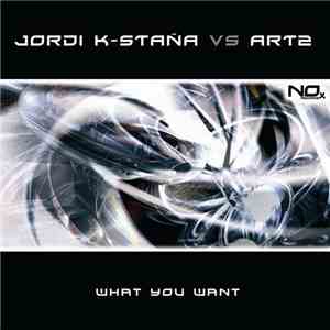 Jordi K-Staña vs. Art2 - What You Want download flac mp3