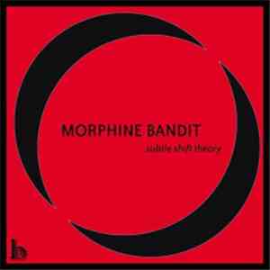 Morphine Bandit - Subtle Shift Theory download flac mp3