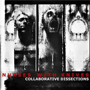 Nurses With Knives - Collaborative Dissections download flac mp3