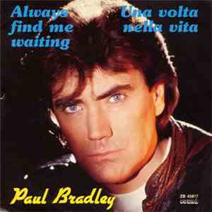 Paul Bradley - Always Find Me Waiting / Una Volta Nella Vita download flac mp3