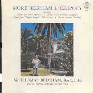 Sir Thomas Beecham, Bart., C.H., Royal Philharmonic Orchestra - More Beecham Lollipops download flac mp3