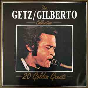 Stan Getz / João Gilberto - The Getz / Gilberto Collection 20 Golden Greats download flac mp3