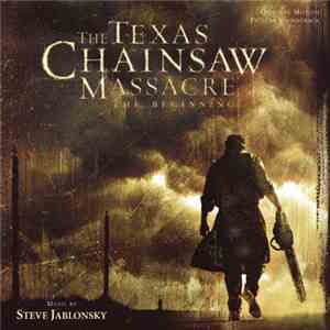 Steve Jablonsky - The Texas Chainsaw Massacre: The Beginning (Original Motion Picture Soundtrack) download flac mp3
