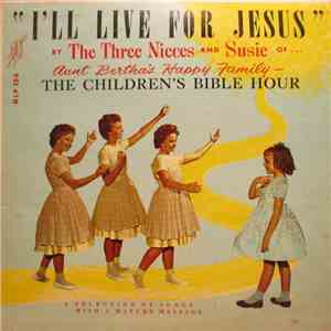 The Three Nieces And Susie - I'll Live For Jesus download flac mp3