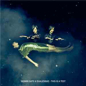 Yasmin Gate, Dualesque - This Is A Test download flac mp3