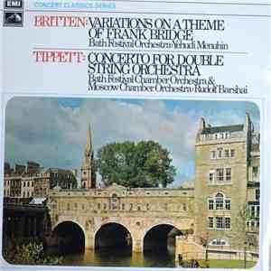 Yehudi Menuhin, Bath Festival Orchestra, Britten / Tippett / Moscow Chamber Orchestra - Variations On A Theme Of Frank Bridge / Concerto For Double String Orchestra download flac mp3