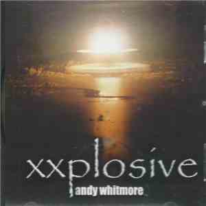Andy Whitmore - Xxplosive download flac mp3