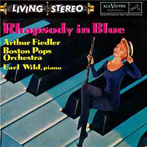 Arthur Fiedler, Boston Pops Orchestra, Earl Wild - Rhapsody In Blue download flac mp3