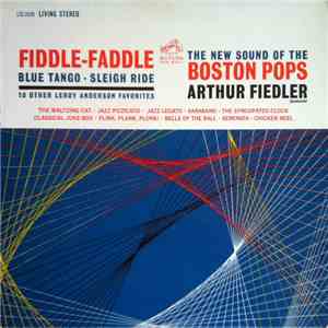 Boston Pops, Arthur Fiedler - Fiddle-Faddle - Blue Tango - Sleigh Ride - 10 Other Leroy Anderson Favorites download flac mp3