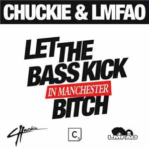 Chuckie & LMFAO - Let The Bass Kick In Manchester Bitch download flac mp3