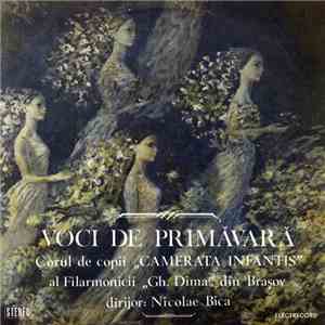 Corul de copii „Camerata Infantis” al Filarmonicii „Gh. Dima” din Brașov dirijor: Nicolae Bica - Voci De Primăvară download flac mp3