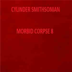 Cylinder Smithsonian - Morbid Corpse 8 download flac mp3