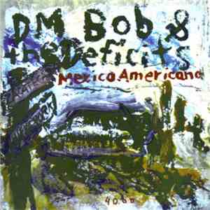 DM Bob & The Deficits - Mexico Americano / Bandido Mexicano download flac mp3