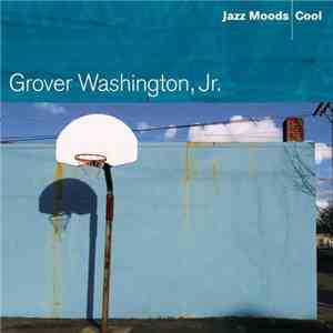 Grover Washington, Jr. - Jazz Moods - Cool download flac mp3