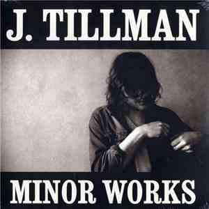 J. Tillman - Minor Works download flac mp3