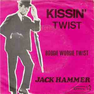 Jack Hammer - The Kissin' Twist / Boogie Woogie Twist download flac mp3