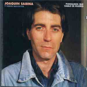 Joaquín Sabina - Pongamos Que Hablo De Madrid download flac mp3