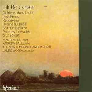Lili Boulanger - Clairières Dans Le Ciel, Les Sirènes & Autres Mélodies download flac mp3