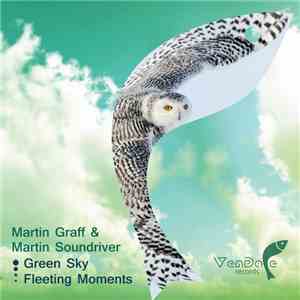 Martin Graff & Martin Soundriver - Green Sky / Fleeting Moments download flac mp3