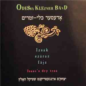 Odessa Klezmer Band - Izsák Száraz Fája - Isaac's Dry Tree download flac mp3