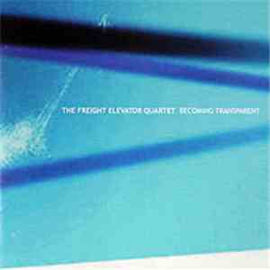 The Freight Elevator Quartet - Becoming Transparent download flac mp3