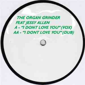 The Organ Grinder feat. Jessy Allen - I Don't Love You download flac mp3