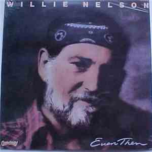 Willie Nelson - Even Then download flac mp3