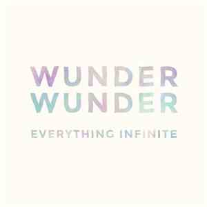 Wunder Wunder - Everything Infinite download flac mp3